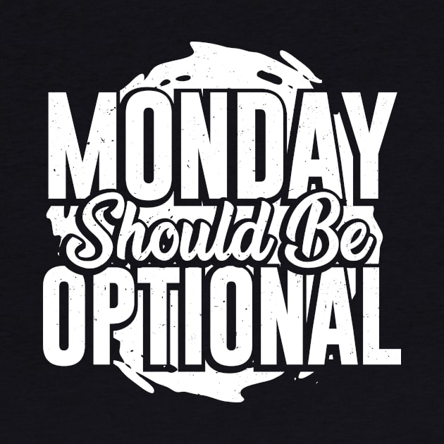 Monday Should Be Optional by Dolde08